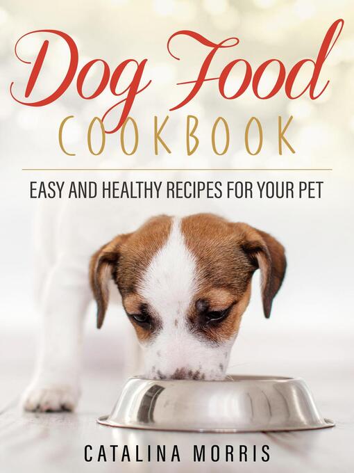 Title details for Dog Food Cookbook by Catalina Morris - Available